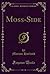 Moss-Side (Classic Reprint)