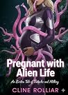 Pregnant with Alien Life  by Cline Rolliar