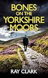 Bones on the Yorkshire Moors (DI Gardener #13)