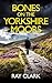 Bones on the Yorkshire Moors by Ray Clark