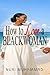 How To Love A Blackwoman