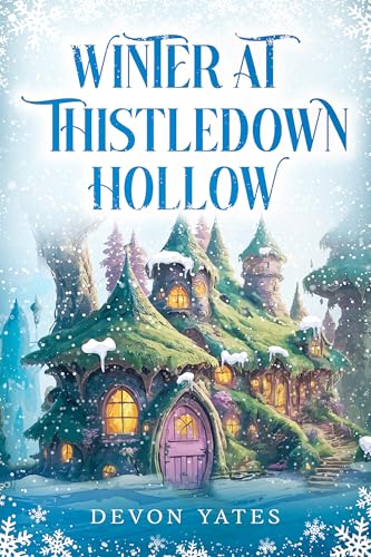 Winter at Thistledown Hollow: A Stand-alone, Cozy Fantasy Novel of Magic, Tea, and Found Family (Kindle Edition)