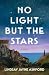 No Light but the Stars