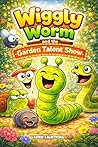Wiggly Worm and t...