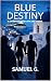 BLUE DESTINY: A JOURNEY BET...