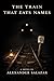 The Train That Eats Names