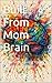 Built From Mom Brain: A Gui...
