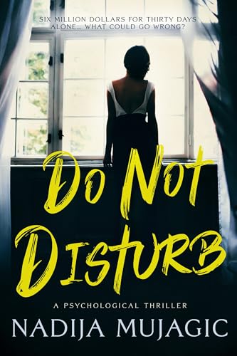 Do Not Disturb: A Psychological Thriller: (A Psychological Thriller of Isolation, Control, and Survival)