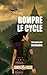 ROMPRE LE CYCLE