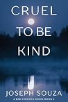 Cruel to Be Kind:...