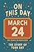 Happy Birthday! March 24: On This Day in Headlines – Nostalgic March 24 History Book with Authentic News and Memories – Perfect Birthday or Anniversary Gift