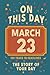 Happy Birthday! March 23: On This Day in Headlines – Nostalgic March 23 History Book with Authentic News and Memories – Perfect Birthday or Anniversary Gift