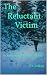 The Reluctant Victim: A Det...