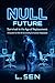 NULL FUTURE by L. SEN
