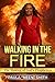 Walking in the Fire