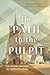 The Path to the Pulpit: Fou...