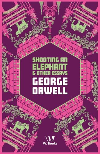 SHOOTING AN ELEPHANT AND OTHER ESSAYS