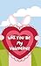 Will You Be My Valentine?: ...