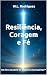 Resiliência, Coragem e Fé (...