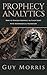 Prophecy Analytics: How to Discern Prophecy in Plain Sight with Mathematical Validation