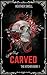 Carved: A dark, obsessive r...