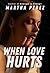 WHEN LOVE HURTS  by Martha Perez