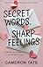 Secret Words, Sharp Feelings by Cameron Tate