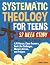 Systematic Theology for Teens — 52 Week Workbook by Canon Library