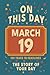 Happy Birthday! March 19: On This Day in Headlines – Nostalgic March 19 History Book with Authentic News and Memories – Perfect Birthday or Anniversary Gift