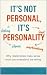 IT’S NOT PERSONAL, IT’S PER...