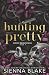 Hunting Pretty: Der Dark-Romance-Hype – endlich auf Deutsch! (Lovely Broken Doll) (German Edition)