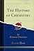 The History of Chemistry, V...