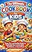 The Ultimate Cookbook for Kids aged 4 - 12 by Dr. Carter