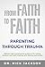 FROM FAITH TO FAITH: Parent...