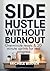 Side Hustle Without Burnout...