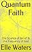 Quantum Faith: The Science ...