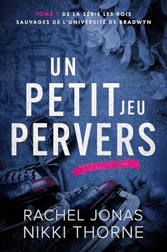 Un petit jeu pervers (Les rois sauvages de l'Université de Bradwyn t. 1) (French Edition)