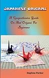 Japanese Origami: A Comprehensive Guide Guide On How To Make A Japanese Craft And Origami For Beginners