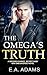 The Omega's Truth by E.A. Adams