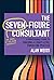 The Seven-Figure Consultant: A Professional's Guide to Building a Legacy-Level Consulting Practice