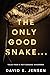 The Only Good Snake ...: Tales from a Rattlesnake Whisperer