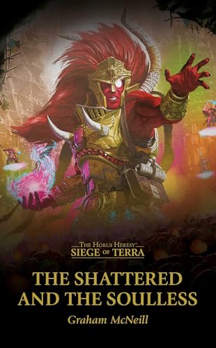 The Shattered and the Soulless (The Horus Heresy: Siege of Terra)