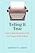 Telling It True by Kirsten W. Larson