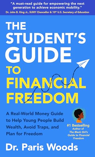 The Student's Guide to Financial Freedom: A Real-World Money Guide to Help Young People Build Wealth, Avoid Traps, and Plan for Freedom (Kindle Edition)