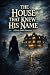 The House That New His Name...