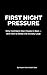 First Night Pressure: Why C...