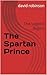 The Spartan Prince: The Leg...