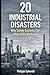20 Industrial Disasters: Wh...