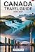 CANADA TRAVEL GUIDE 2026-20...