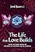 The Life That Love Builds: ...